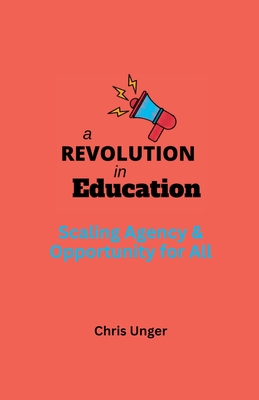 A Revolution in Education: Scaling Agency and Opportunity for All Cover Image