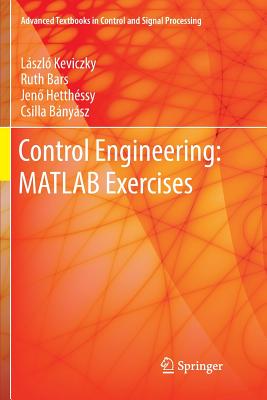 Control Engineering: MATLAB Exercises (Advanced Textbooks in Control and Signal Processing) Cover Image