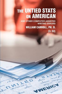 The Untied Stats On American: And Other Computer Assisted Writing Errors Cover Image