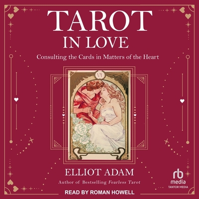 Tarot in Love: Consulting the Cards in Matters of the Heart Cover Image