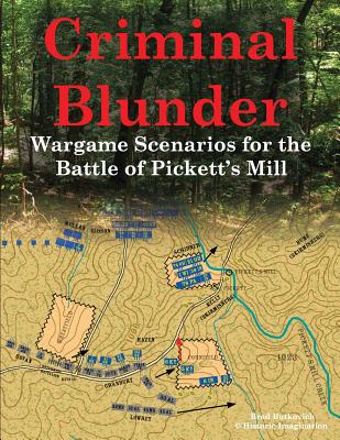 Criminal Blunder: Wargame Scenarios for the Battle of Pickett's Mill Cover Image