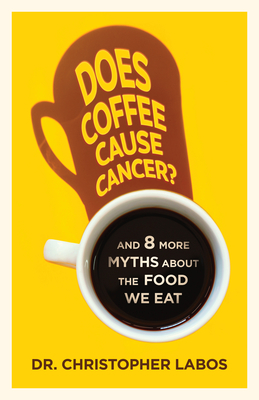 Does Coffee Cause Cancer?: And 8 More Myths about the Food We Eat Cover Image