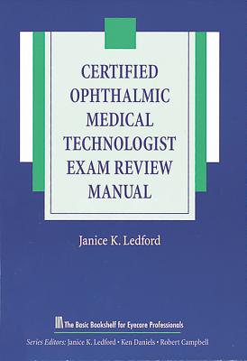Certified Ophthalmic Medical Technologist Exam Review Manual (The Basic Bookshelf for Eyecare Professionals) Cover Image