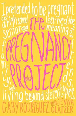The Pregnancy Project: A Memoir By Gaby Rodriguez, Jenna Glatzer (With) Cover Image