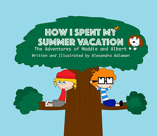 How I Spent My Summer Vacation: The Adventures of Maddie and Albert By Alexandra Adlawan Cover Image