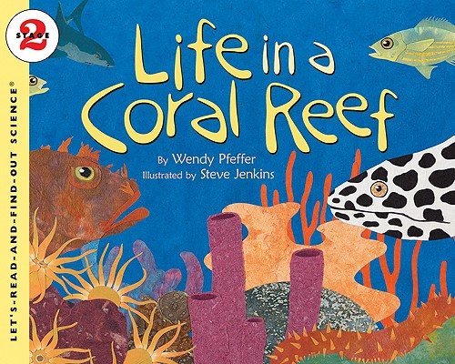Life in a Coral Reef (Let's-Read-and-Find-Out Science 2) By Wendy Pfeffer, Steve Jenkins (Illustrator) Cover Image