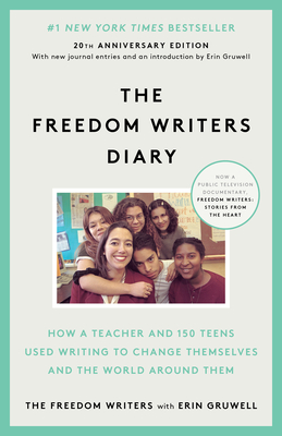 The Freedom Writers Diary (20th Anniversary Edition): How a Teacher and 150 Teens Used Writing to Change Themselves and the World Around Them Cover Image