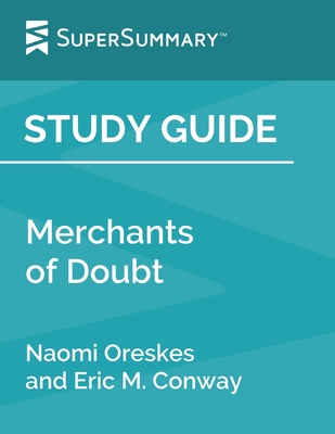 Study Guide: Merchants of Doubt by Naomi Oreskes and Eric M. Conway (SuperSummary) Cover Image