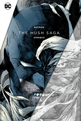 Batman: The Hush Saga Omnibus By Jeph Loeb, Jim Lee (Illustrator) Cover Image