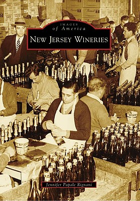 New Jersey Wineries (Images of America) By Jennifer Papale Rignani Cover Image