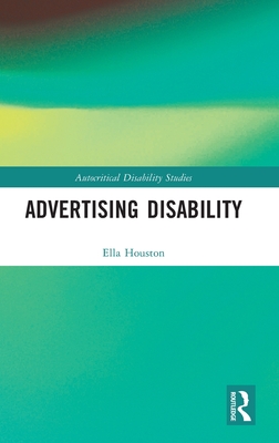 Advertising Disability (Autocritical Disability Studies)