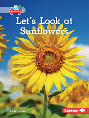 Let's Look at Sunflowers By Katie Peters Cover Image