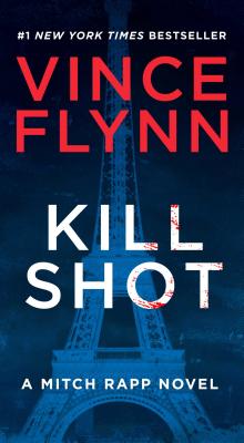 Kill Shot: An American Assassin Thriller (A Mitch Rapp Novel #2)