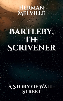 Bartleby, the Scrivener: A Story of Wall-Street Cover Image