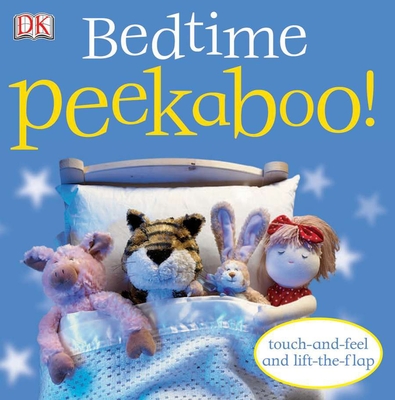 Bedtime Peekaboo!: Touch-and-Feel and Lift-the-Flap By DK Cover Image