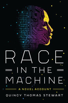 Race in the Machine: A Novel Account By Quincy Thomas Stewart Cover Image