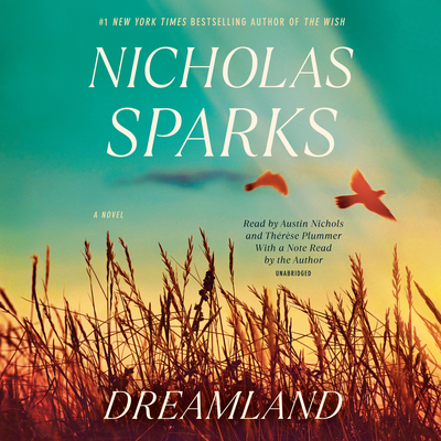 Dreamland: A Novel By Nicholas Sparks, Austin Nichols (Read by), Thérèse Plummer (Read by), Nicholas Sparks (Read by) Cover Image