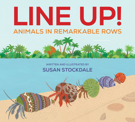 Line Up!: Animals in Remarkable Rows By Susan Stockdale Cover Image