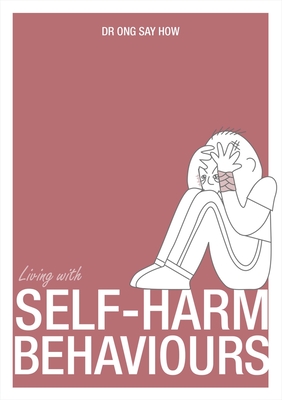 Living with Self-Harm Behaviour By Ong Say How Cover Image