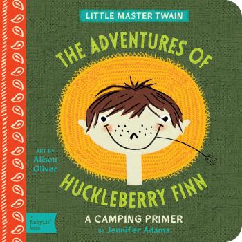 The Adventures of Huckleberry Finn: A Babylit(r) Camping Primer (BabyLit Books) Cover Image