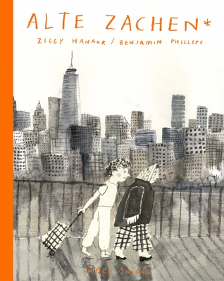 Alte Zachen / Old Things By Ziggy Hanaor, Benjamin Phillips (Illustrator) Cover Image