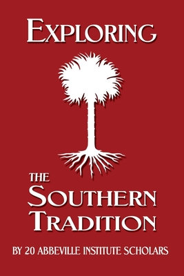 Exploring the Southern Tradition By Donald Livingston (Contribution by), Clyde N. Wilson (Contribution by), Boyd D. Cathey (Contribution by) Cover Image