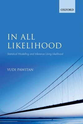 In All Likelihood: Statistical Modelling and Inference Using Likelihood Cover Image