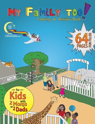 My Family Too!: 64-Page Coloring & Activity Book for Kids with 2 Moms or 2 Dads Cover Image