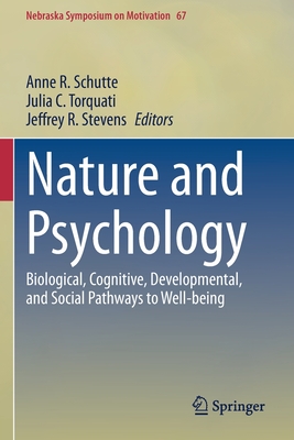Nature and Psychology: Biological, Cognitive, Developmental, and Social Pathways to Well-Being (Nebraska Symposium on Motivation #67)