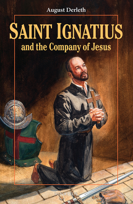Saint Ignatius and the Company of Jesus By John Lawn, August William Derleth Cover Image