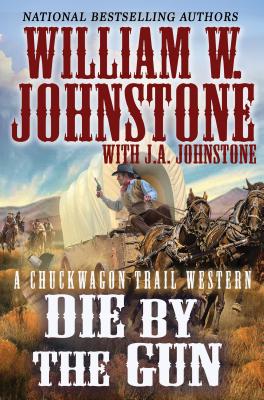 Cover for Die by the Gun (Chuckwagon Trail)