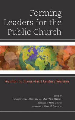 Forming Leaders for the Public Church: Vocation in Twenty-First Century Societies By Samuel Yonas Deressa (Editor), Mary Sue Dreier (Editor), Mary E. Hess (Foreword by) Cover Image
