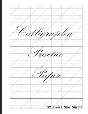 Calligraphy Practice Paper: 52 Single Side Sheets with Slanted Grid  (Paperback)