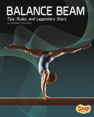 Balance Beam: Tips, Rules, and Legendary Stars (Gymnastics) Cover Image