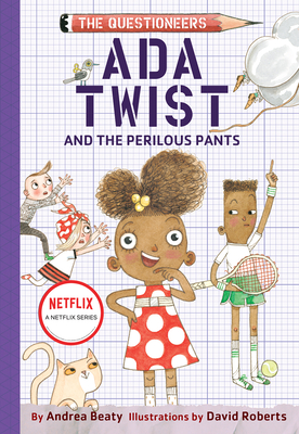 Ada Twist and the Perilous Pants: The Questioneers Book #2 By Andrea Beaty, David Roberts (Illustrator) Cover Image