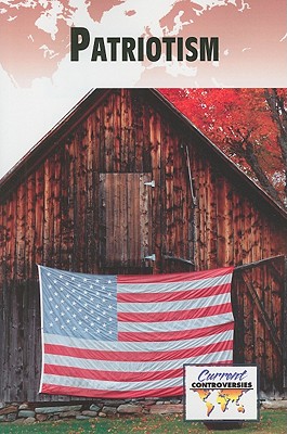 Patriotism (Current Controversies) By Sylvia Engdahl (Editor) Cover Image