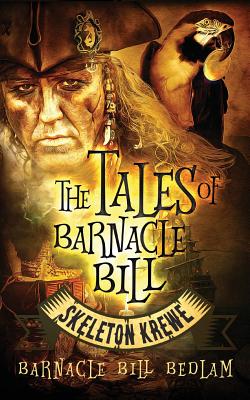 The Tales of Barnacle Bill: Skeleton Krewe By Barnacle Bill Bedlam, Fiona Jayde (Cover Design by) Cover Image