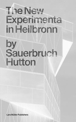 Sauerbruch Hutton: The New Experimenta in Heilbronn By Louisa Hutton, Matthias Sauerbruch (Editor), Florian Heilmeyer (Text by (Art/Photo Books)) Cover Image