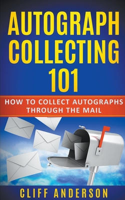 Autograph Collecting 101: How To Collect Autographs Through The Mail Cover Image