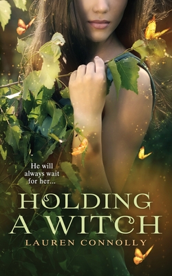 Holding a Witch By Lauren Connolly Cover Image