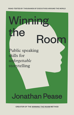 Winning the Room: Public Speaking Skills for Unforgettable Storytelling (Public Speaking Skills, Everyday Business Storytelling, Pitch M Cover Image