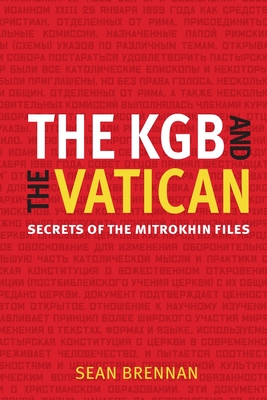 The KGB and the Vatican: Secrets of the Mitrokhin Files By Sean Brennan Cover Image