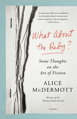 What About the Baby?: Some Thoughts on the Art of Fiction By Alice McDermott Cover Image