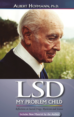 LSD My Problem Child (4th Edition): Reflections on Sacred Drugs, Mysticism and Science By Albert Hofmann Cover Image