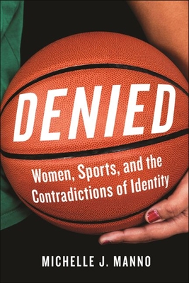 Denied: Women, Sports, and the Contradictions of Identity Cover Image