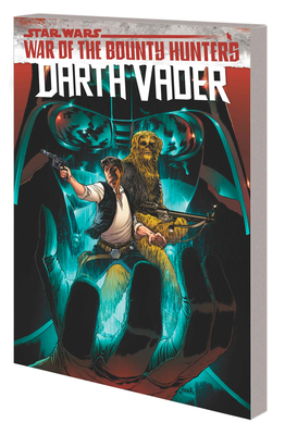 Star Wars: Darth Vader by Greg Pak Vol. 3: War of the Bounty Hunters By Greg Pak, Guiu Vilanova (By (artist)), Raffaele Ienco (By (artist)) Cover Image