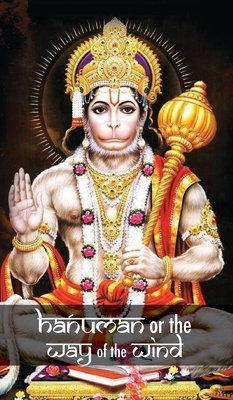 Hanuman or the Way of the Wind (Tales and Legends of India #3)