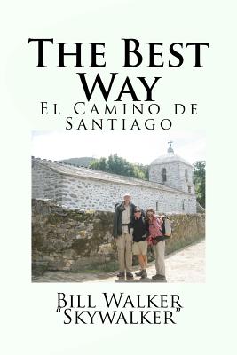The Best Way: El Camino de Santiago By Bill Walker Cover Image