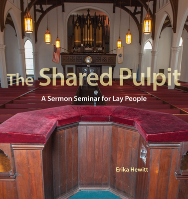The Shared Pulpit: A Sermon Seminar for Lay People Cover Image