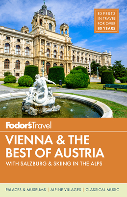 Fodor's Vienna and the Best of Austria: With Salzburg & Skiing in the Alps (Travel Guide #3) By Fodor's Travel Guides Cover Image